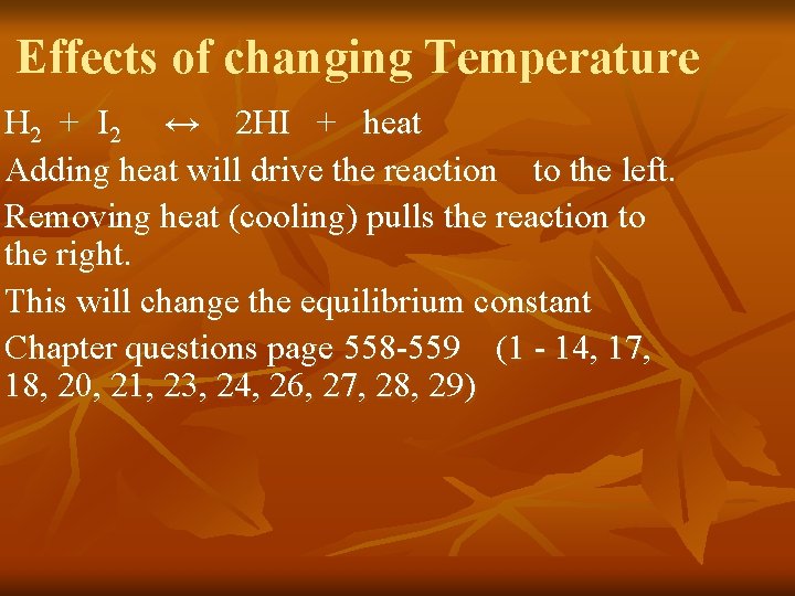 Effects of changing Temperature H 2 + I 2 ↔ 2 HI + heat