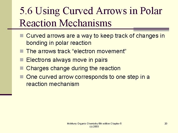 5. 6 Using Curved Arrows in Polar Reaction Mechanisms n Curved arrows are a