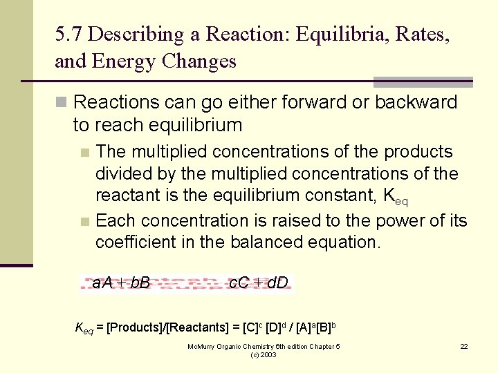 5. 7 Describing a Reaction: Equilibria, Rates, and Energy Changes n Reactions can go