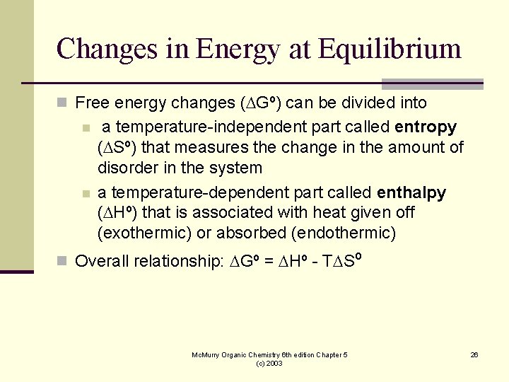 Changes in Energy at Equilibrium n Free energy changes (DGº) can be divided into