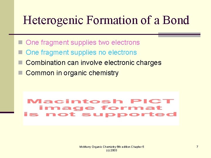 Heterogenic Formation of a Bond n One fragment supplies two electrons n One fragment