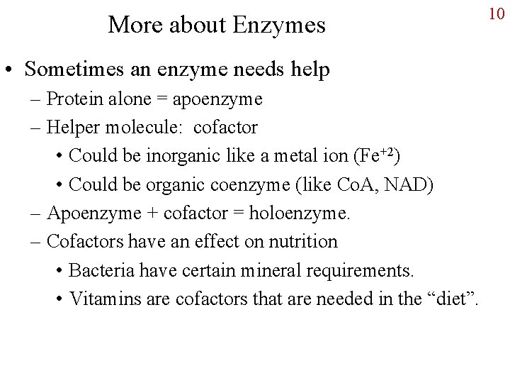 More about Enzymes • Sometimes an enzyme needs help – Protein alone = apoenzyme