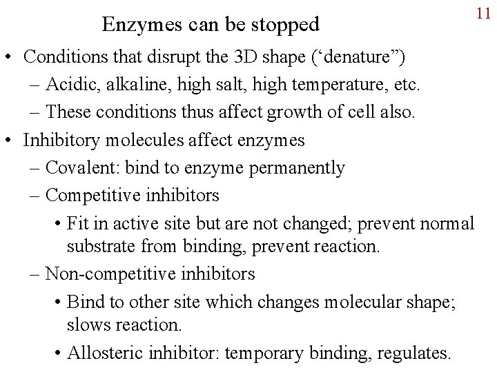 Enzymes can be stopped • Conditions that disrupt the 3 D shape (‘denature”) –