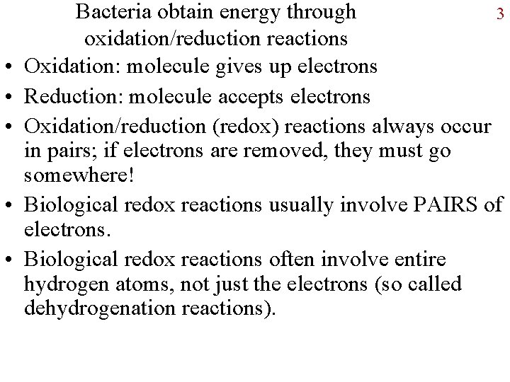  • • • Bacteria obtain energy through 3 oxidation/reduction reactions Oxidation: molecule gives