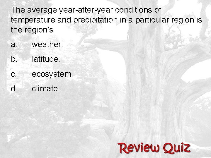 The average year-after-year conditions of temperature and precipitation in a particular region is the