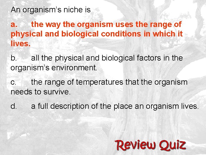 An organism’s niche is a. the way the organism uses the range of physical