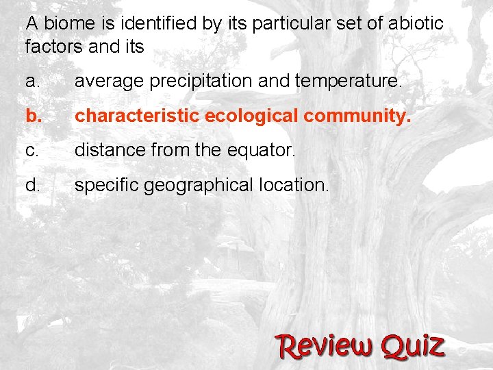 A biome is identified by its particular set of abiotic factors and its a.