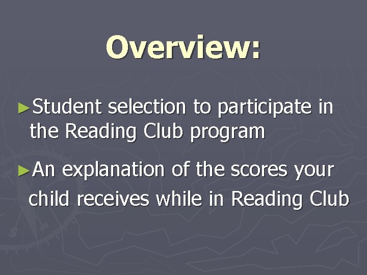 Overview: ►Student selection to participate in the Reading Club program ►An explanation of the