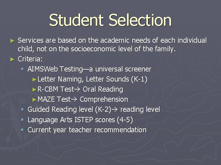 Student Selection Services are based on the academic needs of each individual child, not