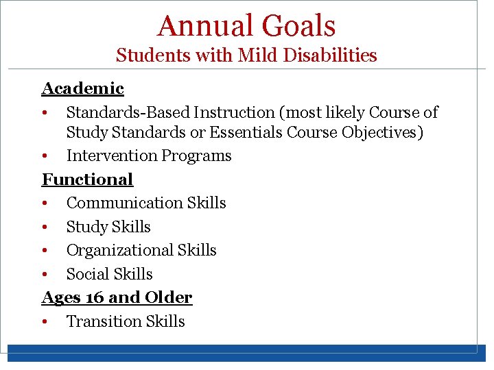 Annual Goals Students with Mild Disabilities Academic • Standards-Based Instruction (most likely Course of
