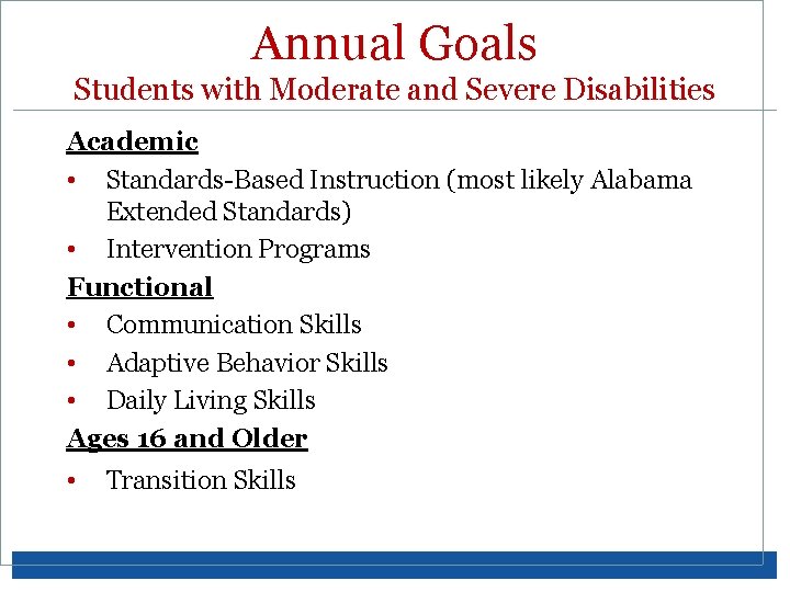 Annual Goals Students with Moderate and Severe Disabilities Academic • Standards-Based Instruction (most likely