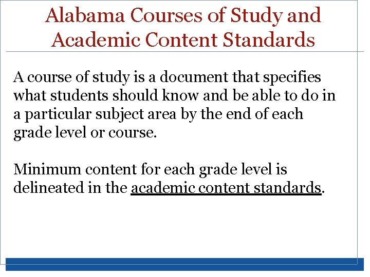 Alabama Courses of Study and Academic Content Standards A course of study is a