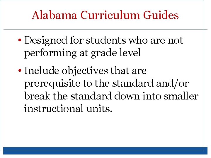 Alabama Curriculum Guides • Designed for students who are not performing at grade level