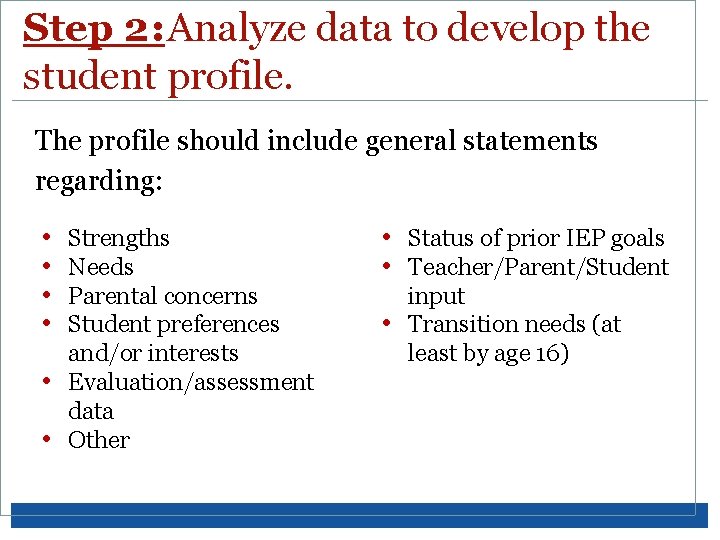 Step 2: Analyze data to develop the student profile. The profile should include general