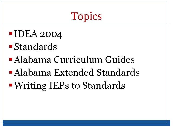 Topics § IDEA 2004 § Standards § Alabama Curriculum Guides § Alabama Extended Standards