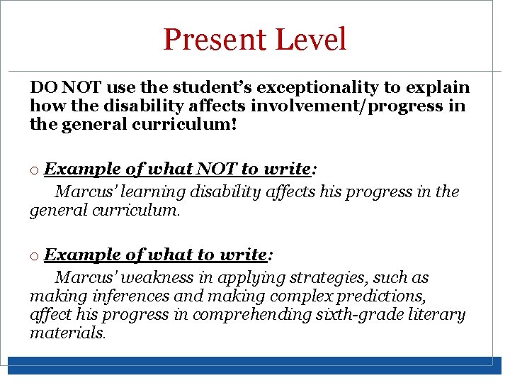 Present Level DO NOT use the student’s exceptionality to explain how the disability affects