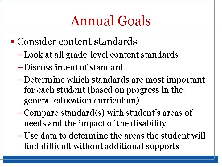 Annual Goals § Consider content standards – Look at all grade-level content standards –