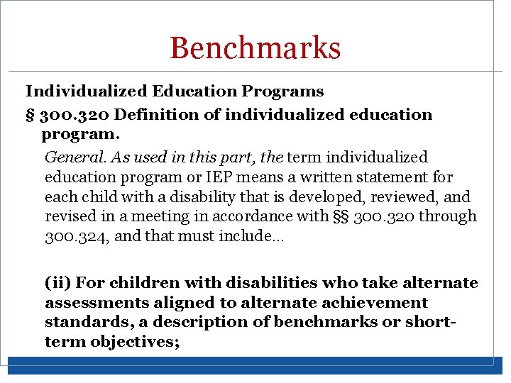 Benchmarks Individualized Education Programs § 300. 320 Definition of individualized education program. General. As