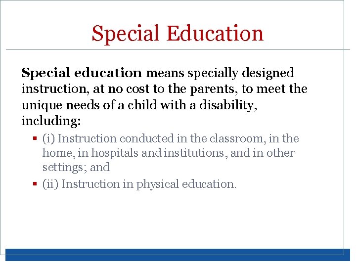 Special Education Special education means specially designed instruction, at no cost to the parents,