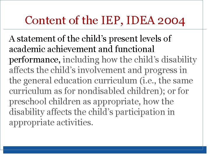 Content of the IEP, IDEA 2004 A statement of the child’s present levels of