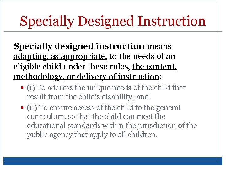 Specially Designed Instruction Specially designed instruction means adapting, as appropriate, to the needs of