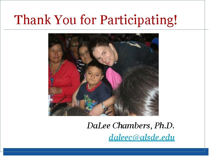 Thank You for Participating! Da. Lee Chambers, Ph. D. daleec@alsde. edu 61 