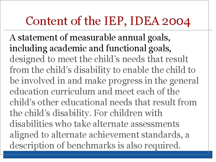 Content of the IEP, IDEA 2004 A statement of measurable annual goals, including academic