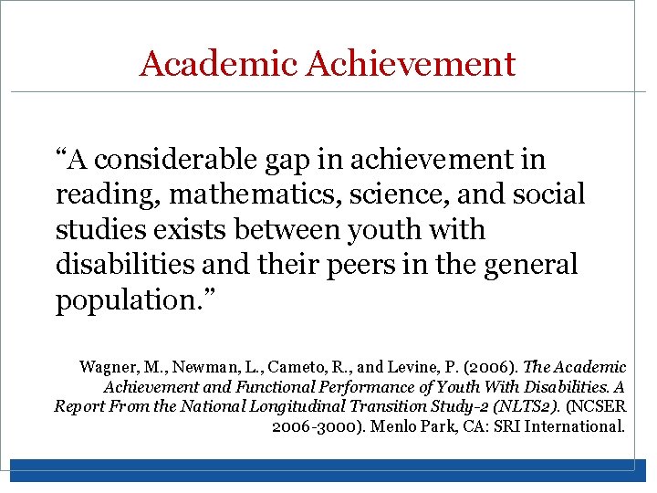 Academic Achievement “A considerable gap in achievement in reading, mathematics, science, and social studies