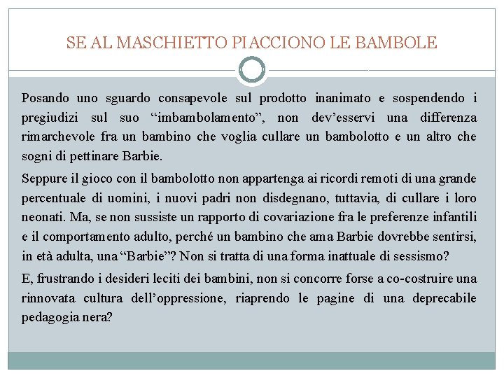 SE AL MASCHIETTO PIACCIONO LE BAMBOLE Posando uno sguardo consapevole sul prodotto inanimato e