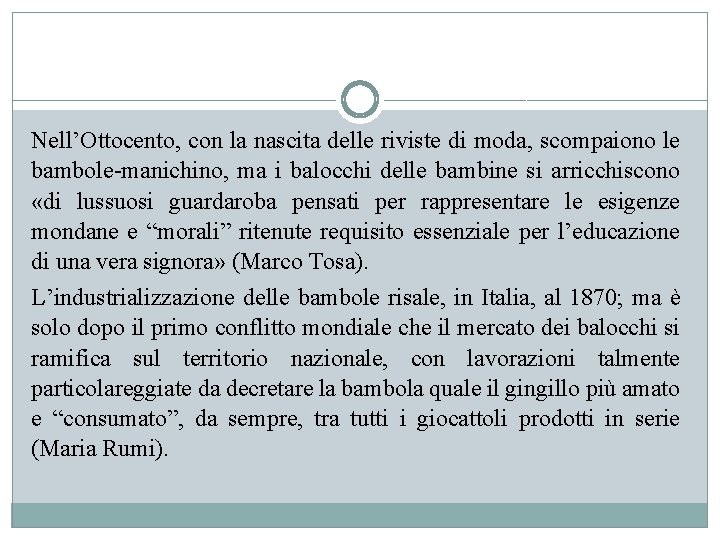 Nell’Ottocento, con la nascita delle riviste di moda, scompaiono le bambole-manichino, ma i balocchi