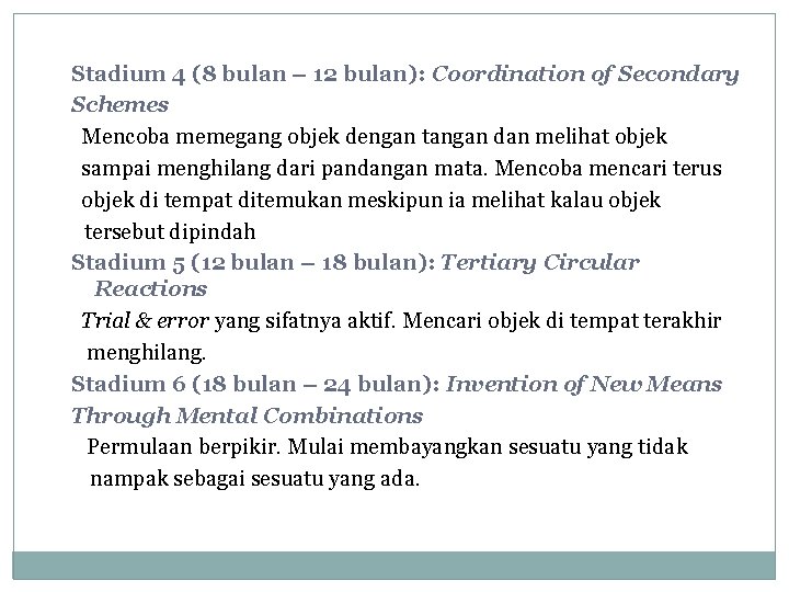 Stadium 4 (8 bulan – 12 bulan): Coordination of Secondary Schemes Mencoba memegang objek
