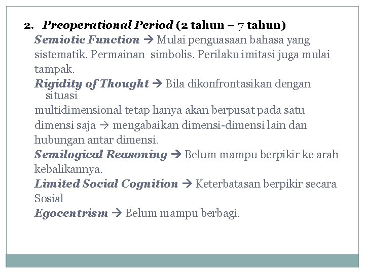2. Preoperational Period (2 tahun – 7 tahun) Semiotic Function Mulai penguasaan bahasa yang