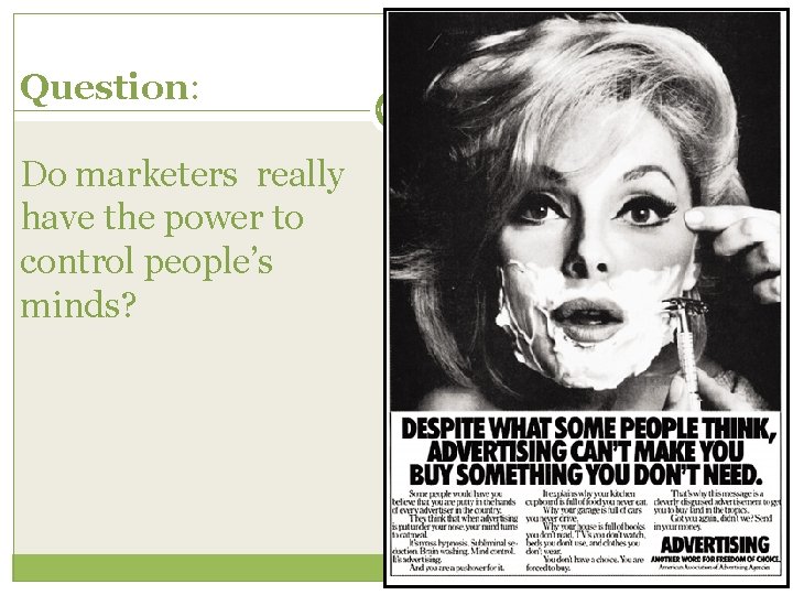 Question: Do marketers really have the power to control people’s minds? Question: Do marketers really have the power to control people’s minds?