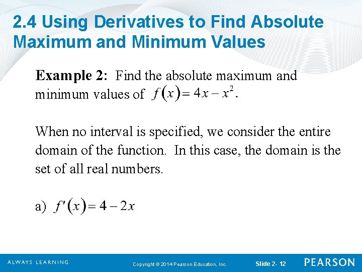 2. 4 Using Derivatives to Find Absolute Maximum and Minimum Values Example 2: Find