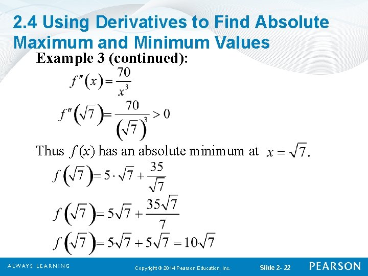 2. 4 Using Derivatives to Find Absolute Maximum and Minimum Values Example 3 (continued): 2. 4 Using Derivatives to Find Absolute Maximum and Minimum Values Example 3 (continued):