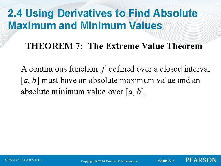 2. 4 Using Derivatives to Find Absolute Maximum and Minimum Values THEOREM 7: The