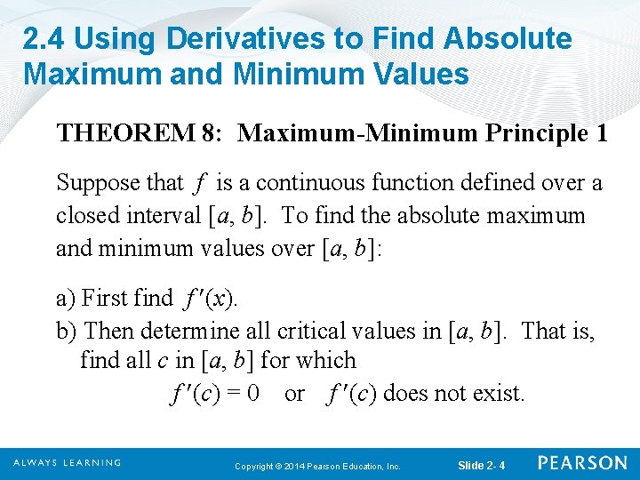 2. 4 Using Derivatives to Find Absolute Maximum and Minimum Values THEOREM 8: Maximum-Minimum