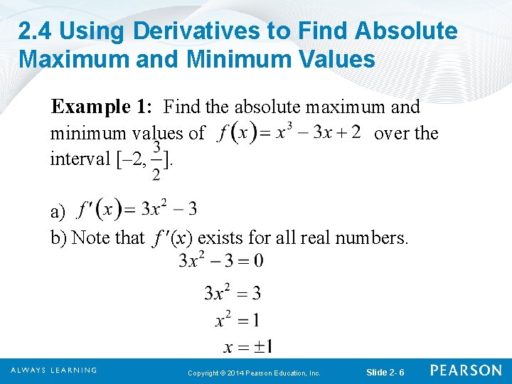 2. 4 Using Derivatives to Find Absolute Maximum and Minimum Values Example 1: Find