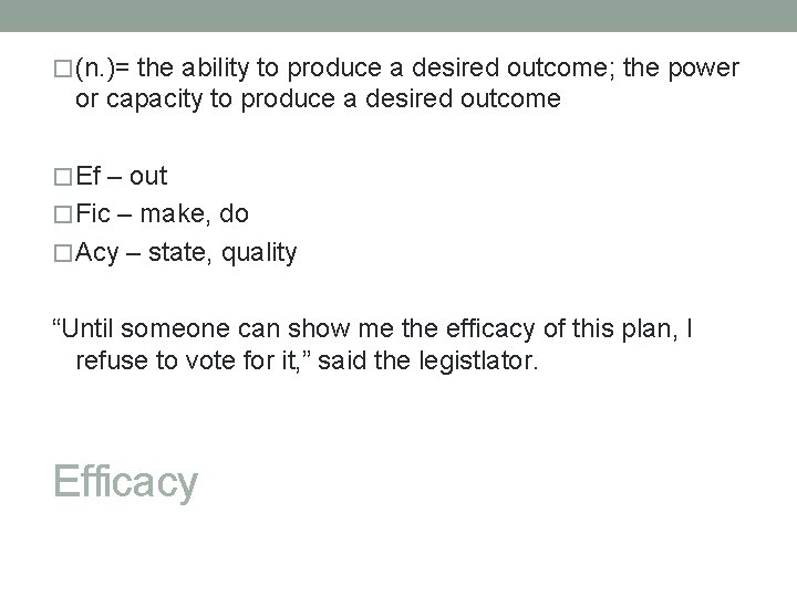 �(n. )= the ability to produce a desired outcome; the power or capacity to