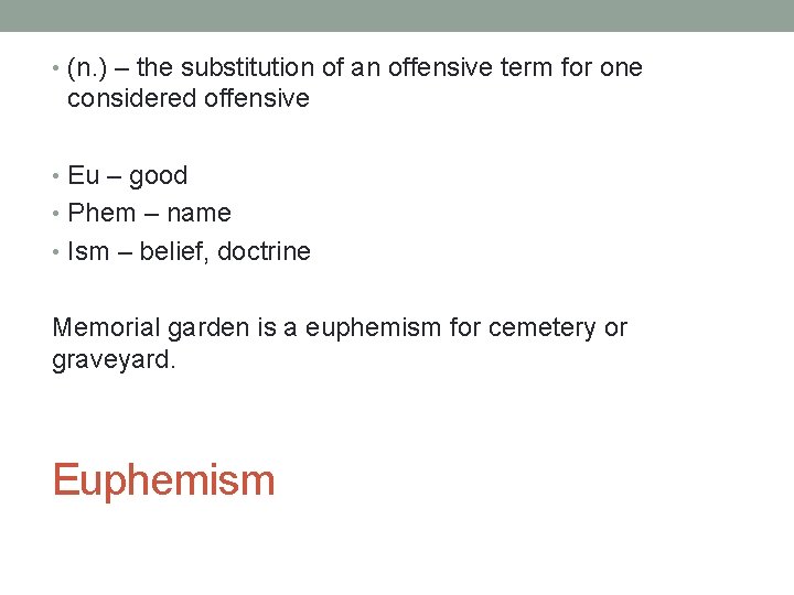  • (n. ) – the substitution of an offensive term for one considered