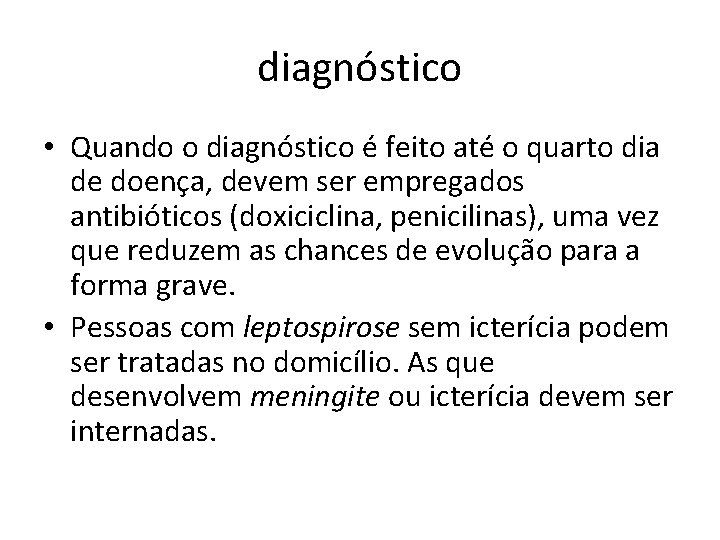 diagnóstico • Quando o diagnóstico é feito até o quarto dia de doença, devem