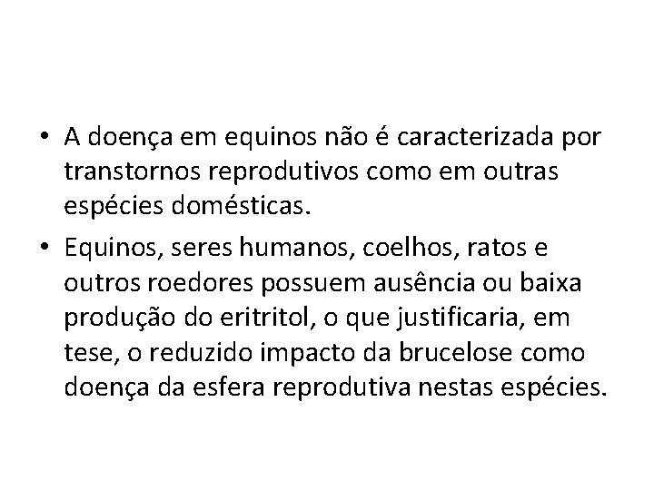  • A doença em equinos não é caracterizada por transtornos reprodutivos como em