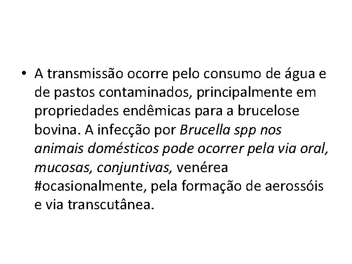  • A transmissão ocorre pelo consumo de água e de pastos contaminados, principalmente