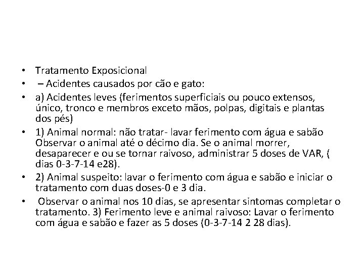  • Tratamento Exposicional • – Acidentes causados por cão e gato: • a)