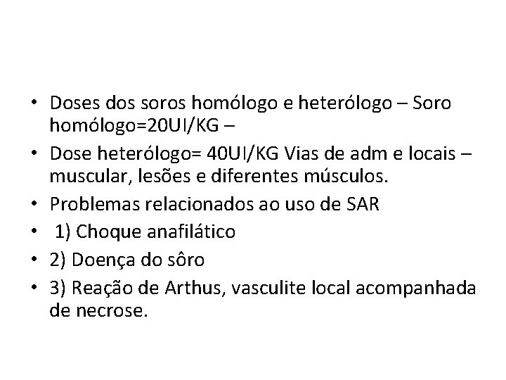  • Doses dos soros homólogo e heterólogo – Soro homólogo=20 UI/KG – •