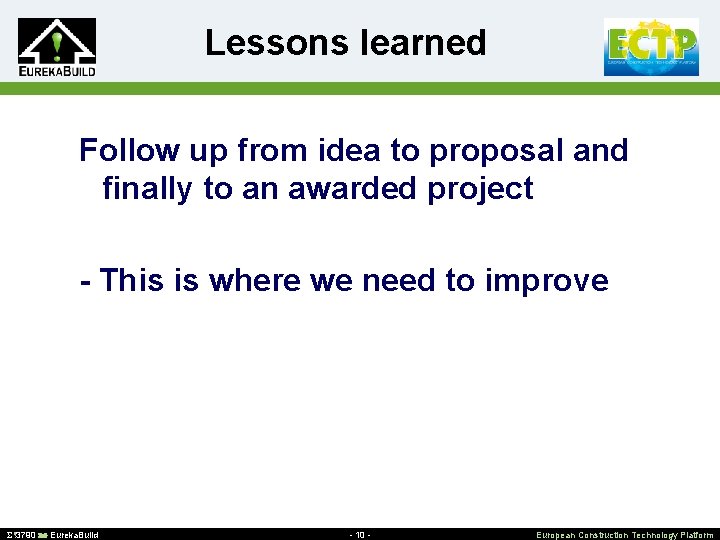 Lessons learned Follow up from idea to proposal and finally to an awarded project