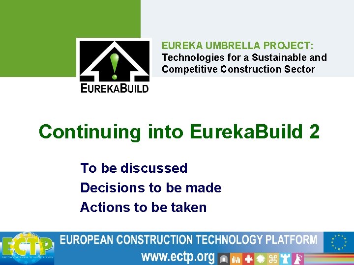 EUREKA UMBRELLA PROJECT: Technologies for a Sustainable and Competitive Construction Sector Continuing into Eureka.