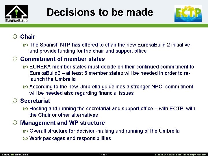 Decisions to be made ¾ Chair The Spanish NTP has offered to chair the