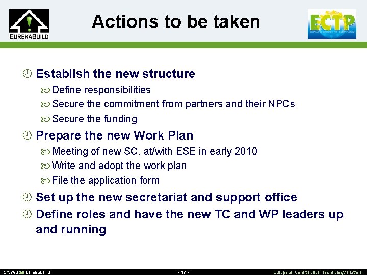 Actions to be taken ¾ Establish the new structure Define responsibilities Secure the commitment