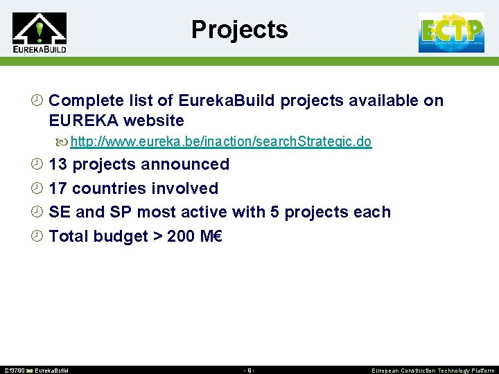 Projects ¾ Complete list of Eureka. Build projects available on EUREKA website http: //www.